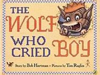 book cover for The Wolf Who Cried Boy by Bob Hartman and Tim Raglin